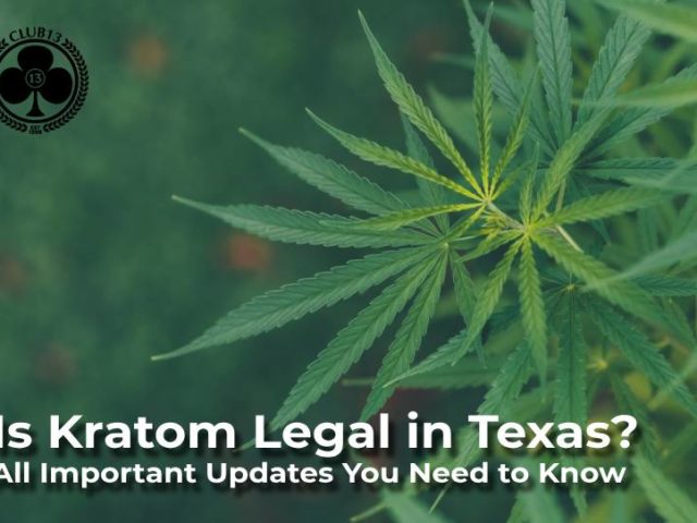 Is Kratom Legal in Texas?